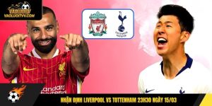 Nhận định Liverpool vs Tottenham 23h30 ngày 15/03