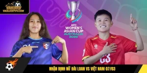 Nhận định nữ Đài Loan vs Việt Nam 07/03